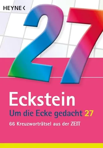 Um die Ecke gedacht 27: 66 Kreuzworträtsel aus der ZEIT (Eckstein, Band 27)