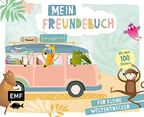 Mein Freundebuch – Mit über 100 Stickern für kleine Weltentdecker: Das Kindergartenalbum ab 3 Jahren mit Geburtstagskalender, Seiten zum Ankreuzen, Ausfüllen und Gestalten