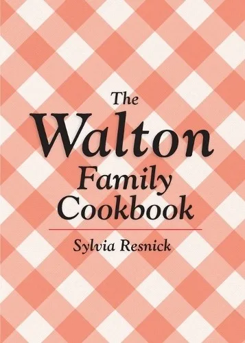 The Walton Family Cookbook: Familienrezepte für jeden Anlass