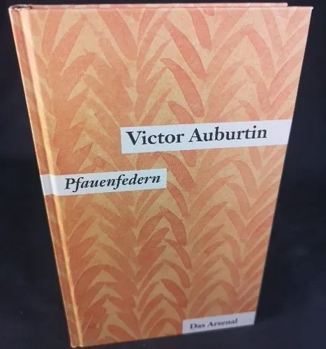 Victor Auburtins gesammelte kleine Prosa, Pfauenfedern [Neubuch] Miniaturen und