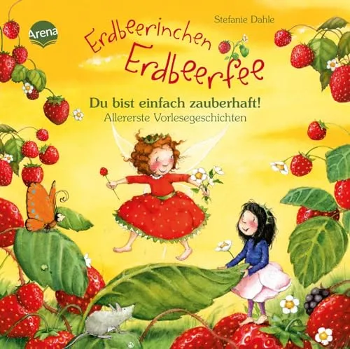 Erdbeerinchen Erdbeerfee. Du bist einfach zauberhaft! Allererste Vorlesegeschichten: Dickes Pappbilderbuch mit Glitzer auf dem Cover ab 2 Jahren