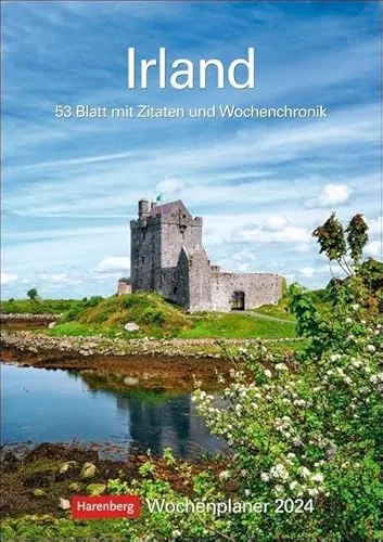Irland Wochenplaner 2024. Landschafts-Wandkalender zum Eintragen mit 53 atemberaubenden Fotografien der schönsten Plätze Irlands. Terminkalender 2024 Wand: 53 Blatt mit Zitaten und Wochenchronik