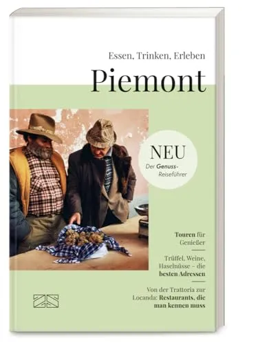 Essen, Trinken, Erleben – Piemont: Genussreiseführer - Freizeit, Haus & Garten – Entdecken Sie die kulinarischen Highlights des Piemont mit diesem umfassenden Genussreiseführer.