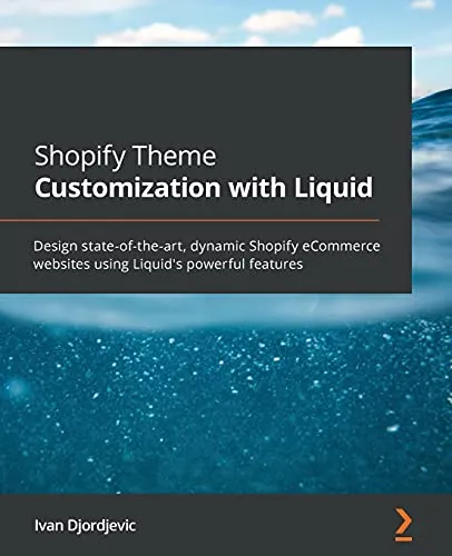 Produktbild Shopify Theme Customization with Liquid: Design state-of-the-art, dynamic Shopify eCommerce websites using Liquid's powerful features