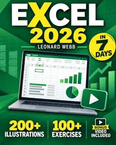 Excel: The Easiest Way to Master Microsoft Excel in 7 Days. 200 Clear Illustrations and 100+ Exercises in This Step-by-Step Guide Designed for Absolute Newbie. Discover Formula, Charts and More