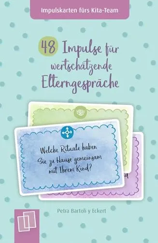 Impulse für wertschätzende Elterngespräche (Impulskarten fürs Kita-Team) 48