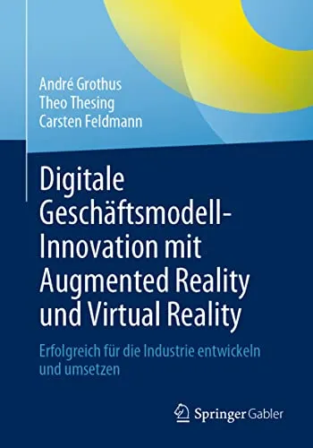 Digitale Geschäftsmodell-Innovation mit AR & VR: Erfolgreich umsetzen - Recht und Innovation in der Industrie: Lernen Sie, wie Augmented und Virtual Reality Geschäftsmodelle revolutionieren und neue Chancen schaffen.
