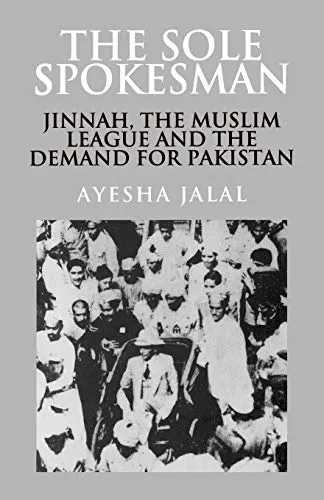 Produktbild The Sole Spokesman: Jinnah, the Muslim League and the Demand for Pakistan (Cambridge South Asian Studies)