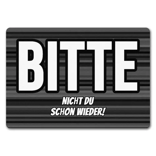 Fußmatte in 35x50 cm ohne Rand mit Spruch Bitte nicht du schon wieder! mit
