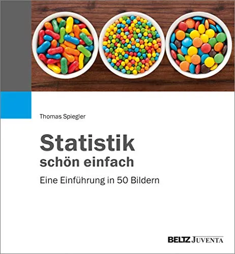 Statistik schön einfach: Eine Einführung in 50 Bildern - Lehrbuch zur Statistik, anschaulich erklärt in 50 Bildern, ideal für Einsteiger und Studierende im Bereich Recht.