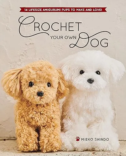 Crochet Your Own Dog: 14 Lifesize Amigurumi Pups zum Selberhäkeln - Häkeln Sie 14 lebensechte Amigurumi-Hunde und bringen Sie Freude in Ihr Zuhause. Ideal für Häkelfans und Tierliebhaber!