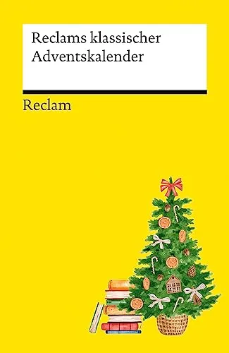 Reclams klassischer Adventskalender: Deutsche Klassiker der Literatur - Anthologien - Fiktion, mit 24 literarischen Überraschungen für eine besinnliche Adventszeit voller klassischer Texte.