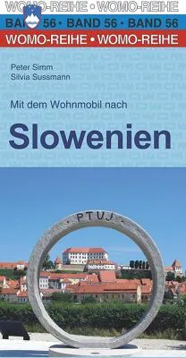 Mit dem Wohnmobil nach Slowenien – Womo-Reihe, Band 56 - Reiseführer für Wohnmobil-Abenteuer in Slowenien, mit wertvollen Tipps und Routen für unvergessliche Erlebnisse in der Natur.