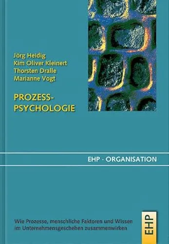 Prozesspsychologie: Wie Prozesse, menschliche Faktoren und Wissen im Unternehmensgeschehen zusammenwirken - Führung & Personalmanagement: Entdecken Sie, wie psychologische Faktoren die Effizienz und Zusammenarbeit in Unternehmen steigern können.