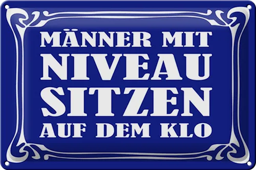 Blechschild Spruch 30x20 cm Männer Niveau sitzen auf Klo Deko Schild tin sign