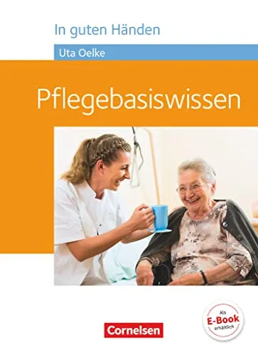 In guten Händen - Pflegebasiswissen: Schulbuch - Medizin: Umfassendes Lehrbuch für angehende Pflegekräfte, das praxisnahe Kenntnisse und wichtige Grundlagen vermittelt.