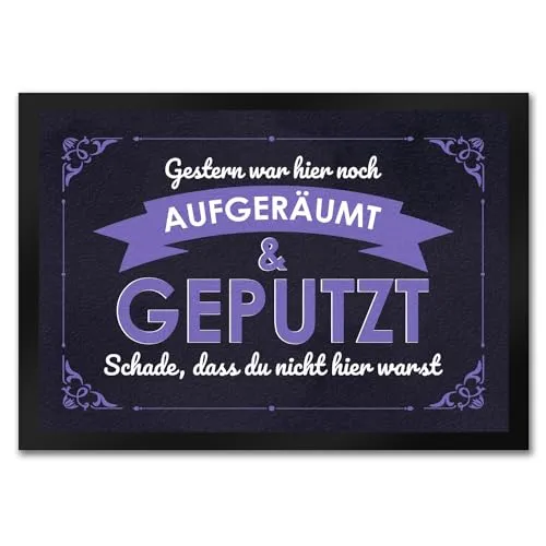 Fußmatte in 35x50 cm mit Spruch - Gestern war Hier noch aufgeräumt & geputzt Schade DASS du Nicht da warst für Messies die in Chaos und Unordnung Leben oder für Studentenwohnungen
