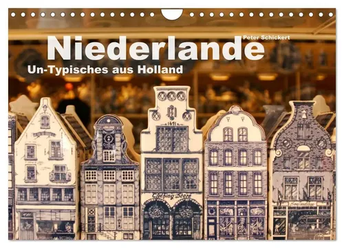 Peter Schickert | Niederlande - Un-Typisches aus Holland (Wandkalender 2026...