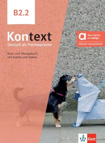 Kontext B2.2 - Hybride Ausgabe allango: Kurs- und Übungsbuch für Deutsch als Fremdsprache - Lehrbuch für Deutsch als Fremdsprache mit integrierten Audios und Videos sowie 24 Monate Lizenzschlüssel für interaktive Übungen.