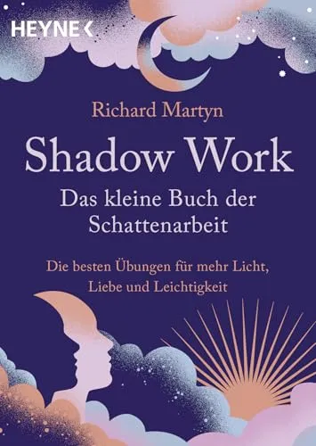 Shadow Work – Das kleine Buch der Schattenarbeit: Die besten Übungen für mehr Licht, Liebe und Leichtigkeit
