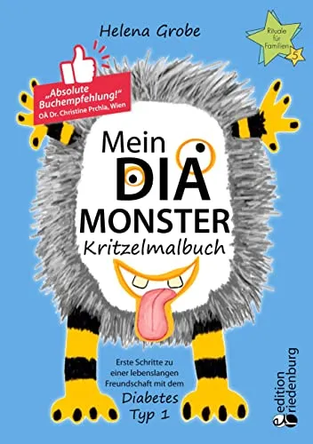 Mein Dia-Monster Kritzelmalbuch - Erste Schritte zu einer lebenslangen Freundschaft mit dem Diabetes Typ 1: Kindern das neue Leben einfach erklären: ... fördern und Mut machen (Rituale für Familien)
