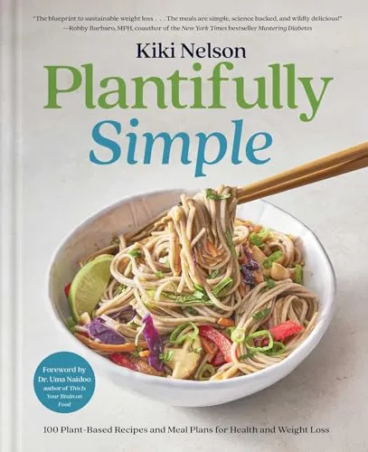 Plantifully Simple: 100 Plant-Based Recipes und Meal Plans