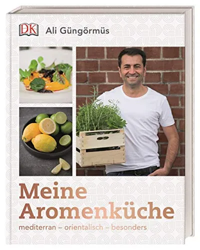 Meine Aromenküche: Mediterran – Orientalisch – Besonders - Kochbuch für kreative Genießer, mit einzigartigen Rezepten und aromatischen Zutaten für unvergessliche Geschmackserlebnisse.