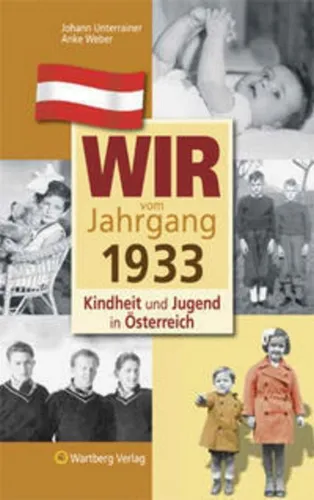 Wir vom Jahrgang 1933 - Kindheit und Jugend in Österreich, Anke Weber