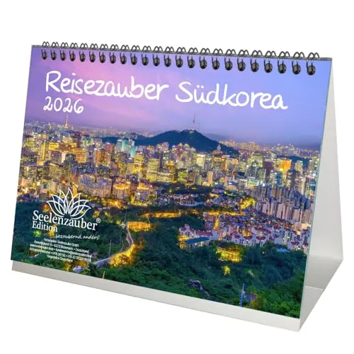 Seelenzauber Reisezauber Südkorea DIN A5 Tischkalender für 2026 Seoul Asien K-Pop Urlaub Reise Stadt und Land
