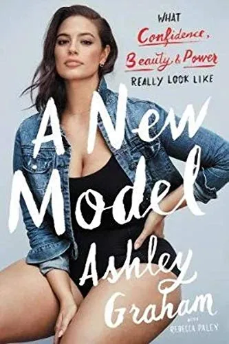 A New Model: What Confidence, Beauty, and Power Really Look Like – A Plus-Size Model's Inspiring Memoir on Body Positivity and Self-Acceptance