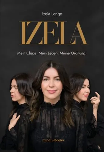 IZELA: Mein Chaos. Mein Leben. Meine Ordnung - Sozialwissenschaften, inspirierendes Buch zur Selbstorganisation und Lebensgestaltung für mehr Ordnung im Alltag.