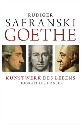 Goethe - Kunstwerk des Lebens: Biografie - Dramatik - Deutsche Literatur, tiefgehende Biografie über das Leben und Werk von Johann Wolfgang von Goethe, ideal für Literaturinteressierte.