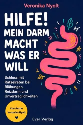 Hilfe! Mein Darm macht was er will: Schluss mit Rätselraten bei Blähungen, Reizdarm und Unverträglichkeiten – finde deine persönlichen Auslöser und fühl dich endlich wieder wohl in deinem Bauch