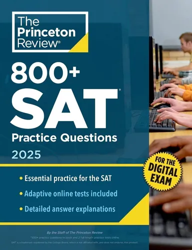 800+ SAT Practice Questions, 2025: In-Book + Online Tests - Lernhilfen mit 800+ Fragen und digitalen Tests für optimale SAT-Vorbereitung und maximale Punktzahl.