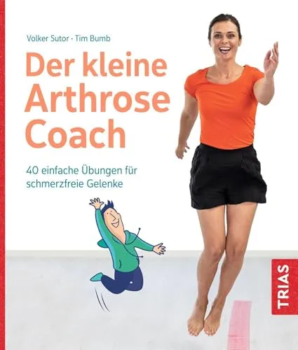 Der kleine Arthrose-Coach: 40 einfache Übungen für schmerzfreie Gelenke (Der kleine Coach)