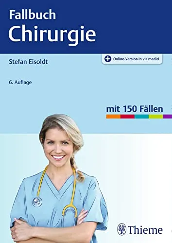 Fallbuch Chirurgie - Medizinstudium: Praktische Fallstudien zur Vertiefung chirurgischer Kenntnisse und Fähigkeiten.