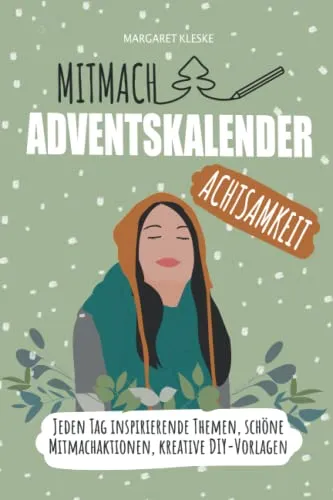 Mitmach Adventskalender Achtsamkeit - Advent & Weihnachten Geschenkbücher – Fördert Achtsamkeit mit täglichen Übungen zum Auftanken und Entspannen für mehr Glück im Advent.