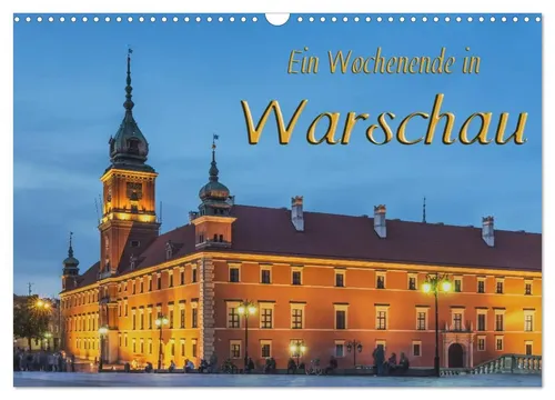 Kalender 2026: Ein Wochenende in Warschau (DIN A3 quer) - Entdecken Sie Warschau mit diesem kunstvollen Wandkalender. 14 Seiten voller beeindruckender Motive, ideal für Reisefans und Kunstliebhaber. Perfekt für den täglichen Einsatz.