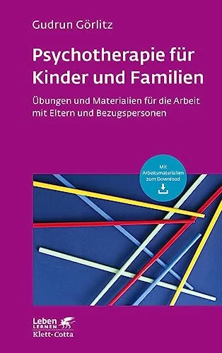 Psychotherapie für Kinder und Familien: Übungen und Materialien - Medizin: Effektive Übungen und Materialien zur Unterstützung der psychotherapeutischen Arbeit mit Kindern, Eltern und Bezugspersonen.