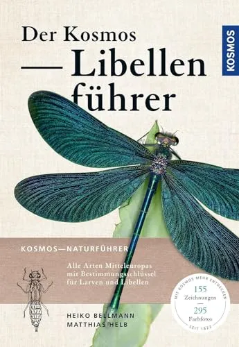 Der Kosmos Libellenführer: Alle Arten Mitteleuropas - Erschließen Sie die Vielfalt der Libellen Mitteleuropas mit unserem umfassenden Bestimmungsschlüssel für Larven und Libellen – ideal für Naturfreunde und Entdecker.