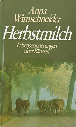 Herbstmilch: Lebenserinnerungen einer Bäuerin. Mit 50 Fotos aus ihrem Leben
