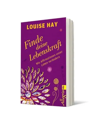 Finde Deine Lebenskraft: Wie Affirmationen unser Leben verändern