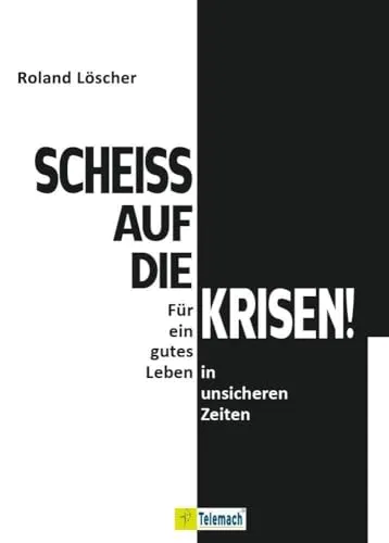 Scheiß auf die Krisen: Für ein gutes Leben in unsicheren Zeiten - Sozialwissenschaften, bietet Strategien und Denkanstöße für ein erfülltes Leben trotz Herausforderungen und Unsicherheiten.