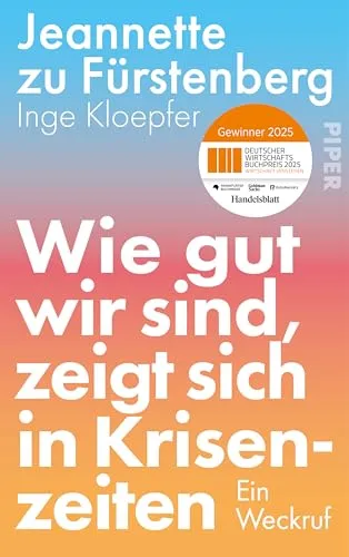 Optimistische Vision für die Wirtschaft: Wie gut wir sind, zeigt sich in Krisenzeiten - Finanzierung & Investition, die bekannte Risikokapital-Investorin präsentiert eine inspirierende Perspektive für die deutsche und europäische Wirtschaft in herausfordernden Zeiten.