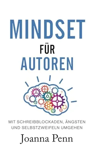 Produktbild Mindset für Autoren: Mit Schreibblockaden, Ängsten und Selbstzweifeln umgehen (Bücher für Autoren)