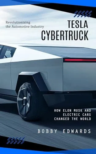 Produktbild Tesla Cybertruck: Revolutionizing the Automotive Industry (How Elon Musk and Electric Cars Changed the World)