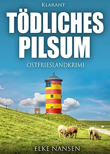 Tödliches Pilsum. Ostfrieslandkrimi (Faber und Waatstedt ermitteln)