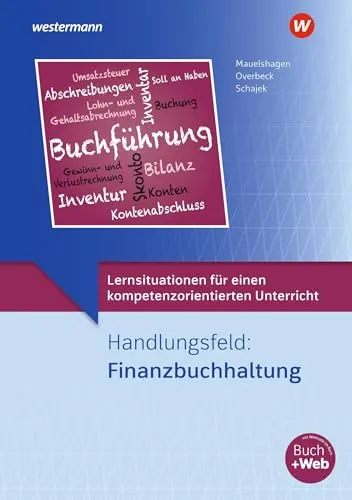 Lernsituationen für einen kompetenzorientierten Unterricht: Handlungsfeld Finanzbuchhaltung - Didaktisches Material für die Industrie, fördert praxisnahe Kompetenzen in der Finanzbuchhaltung und bereitet optimal auf realistische Szenarien vor.