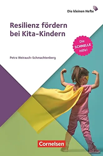Resilienz fördern bei Kita-Kindern: Die schnelle Hilfe! (Die kleinen Hefte)