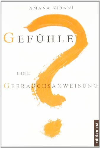 Gefühle. Eine Gebrauchsanweisung